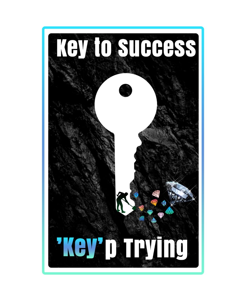 Key to Success: "Key" p Trying T-Shirts | Motivational Tees